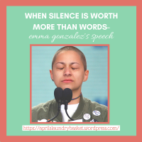 Silence Really Can Speak More Than Words- Emma Gonzalez's Speech at #MarchforOurLives ft. Signs from the March